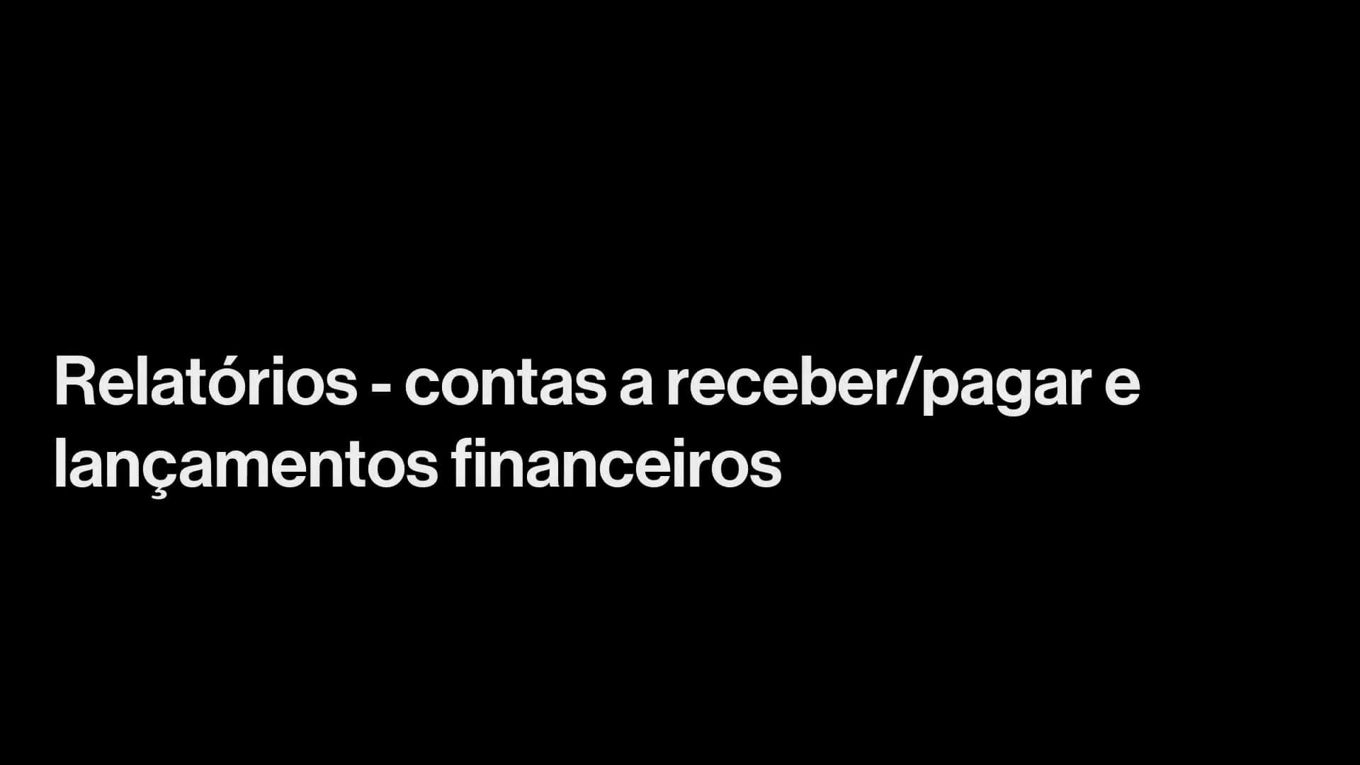 Relatórios - Contas a Receber / Pagar / Lançamentos