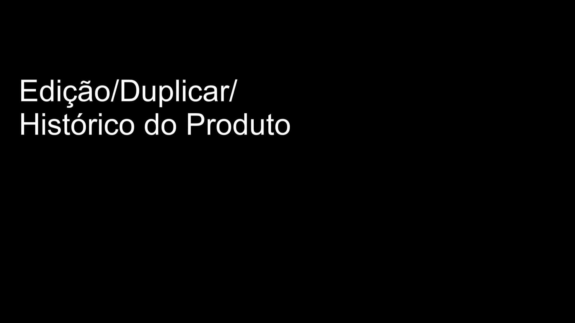 Duplicar / Editar / Histórico - Produto